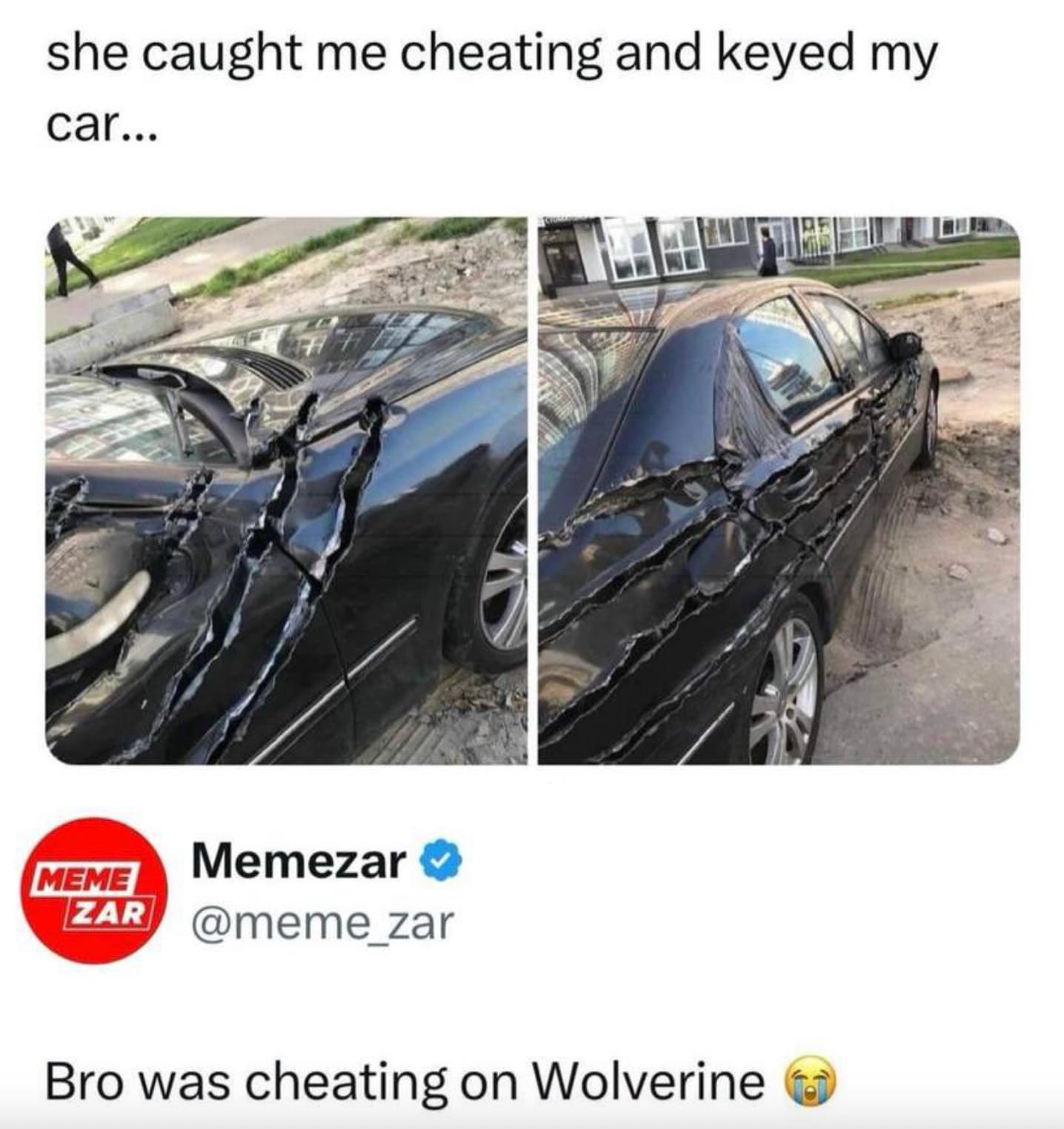 wolverine keyed car - she caught me cheating and keyed my car... Meme Memezar Zar Bro was cheating on Wolverine